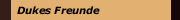 Dukes Freunde